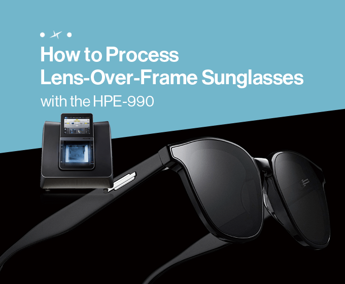 how to process lens over frame sunglasses
